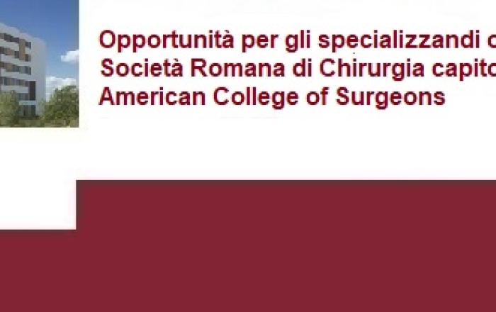 Opportunità per gli specializzandi offerta da Società Romana di Chirurgia Capitolato Italiano American College of Surgeons