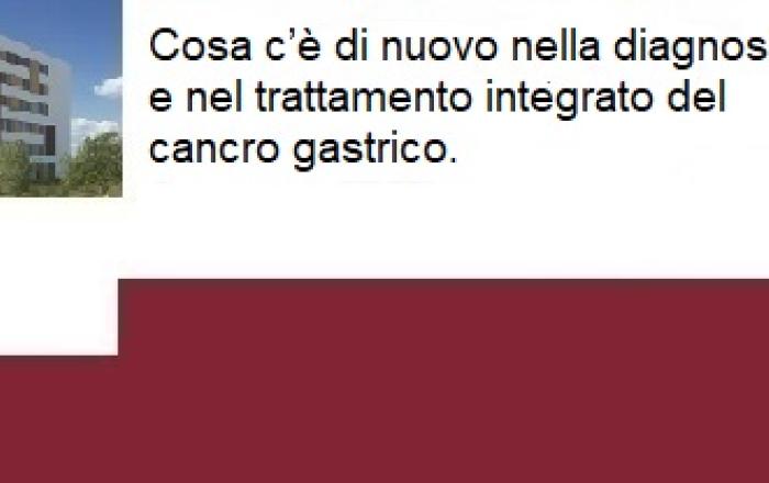 Cosa c’è di nuovo nella diagnosi e nel trattamento integrato del cancro gastrico
